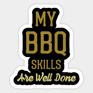 My BBQ Skills Are Well Done Sticker